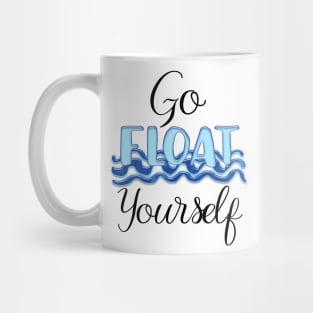 Go Float Yourself Mug